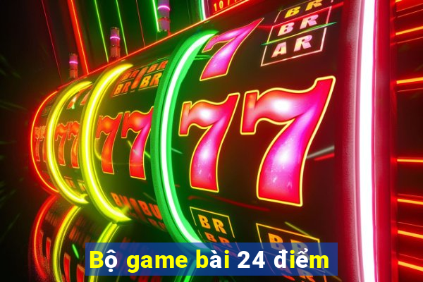 Bộ game bài 24 điểm