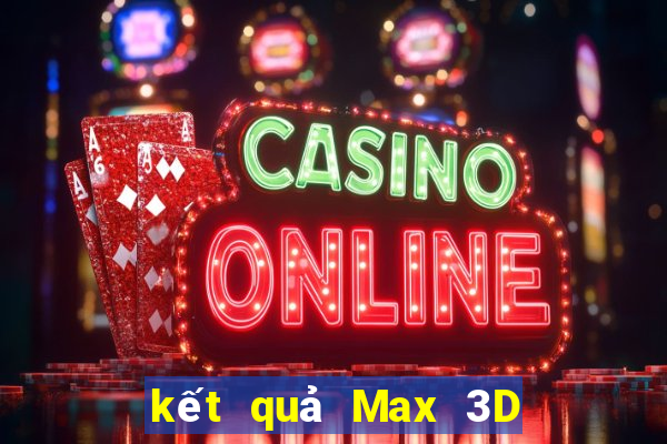 kết quả Max 3D ngày 21