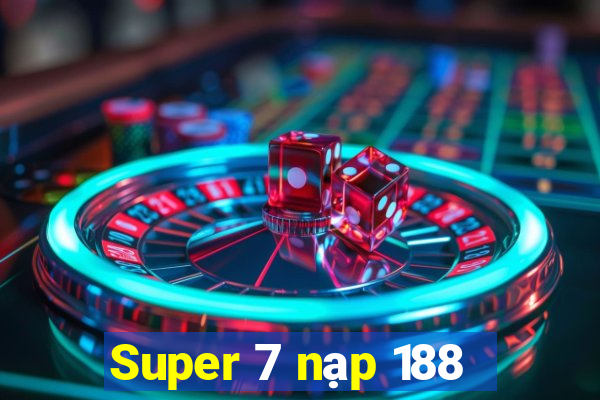 Super 7 nạp 188