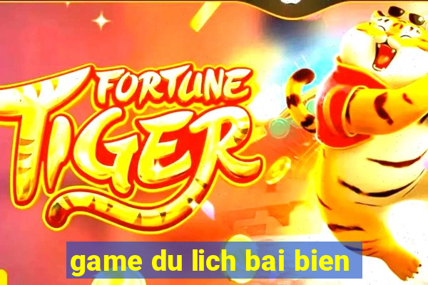 game du lich bai bien