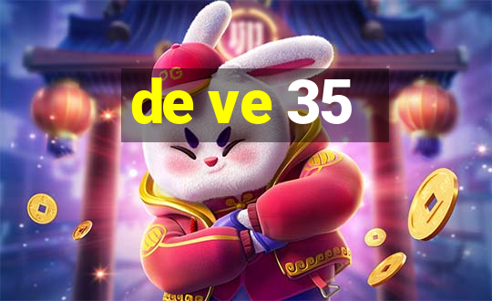 de ve 35