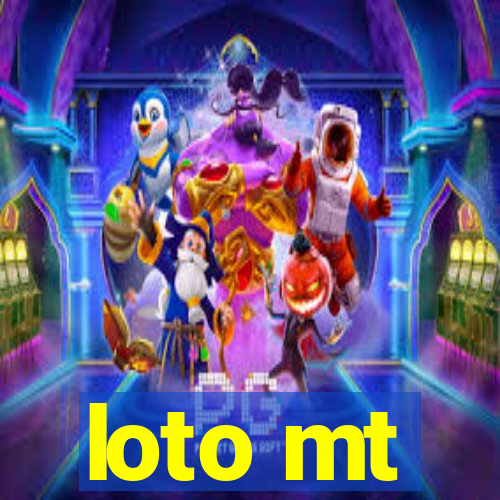 loto mt