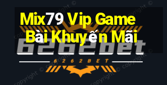 Mix79 Vip Game Bài Khuyến Mãi