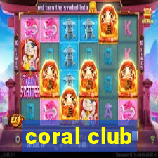 coral club