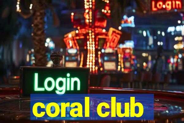 coral club