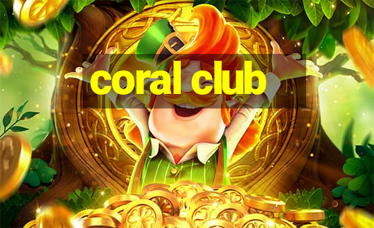 coral club