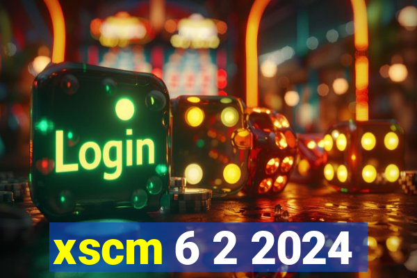 xscm 6 2 2024