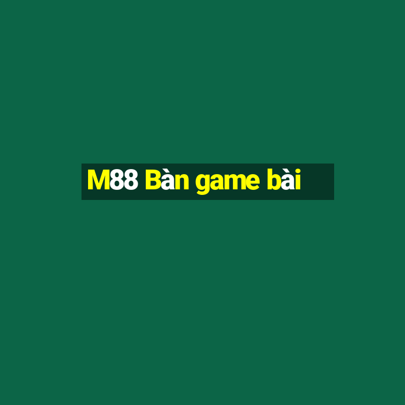 M88 Bàn game bài