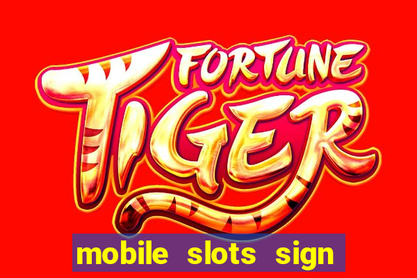 mobile slots sign up bonus