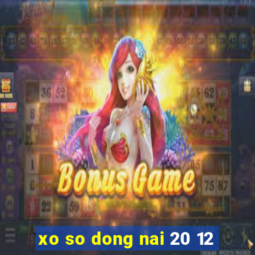 xo so dong nai 20 12