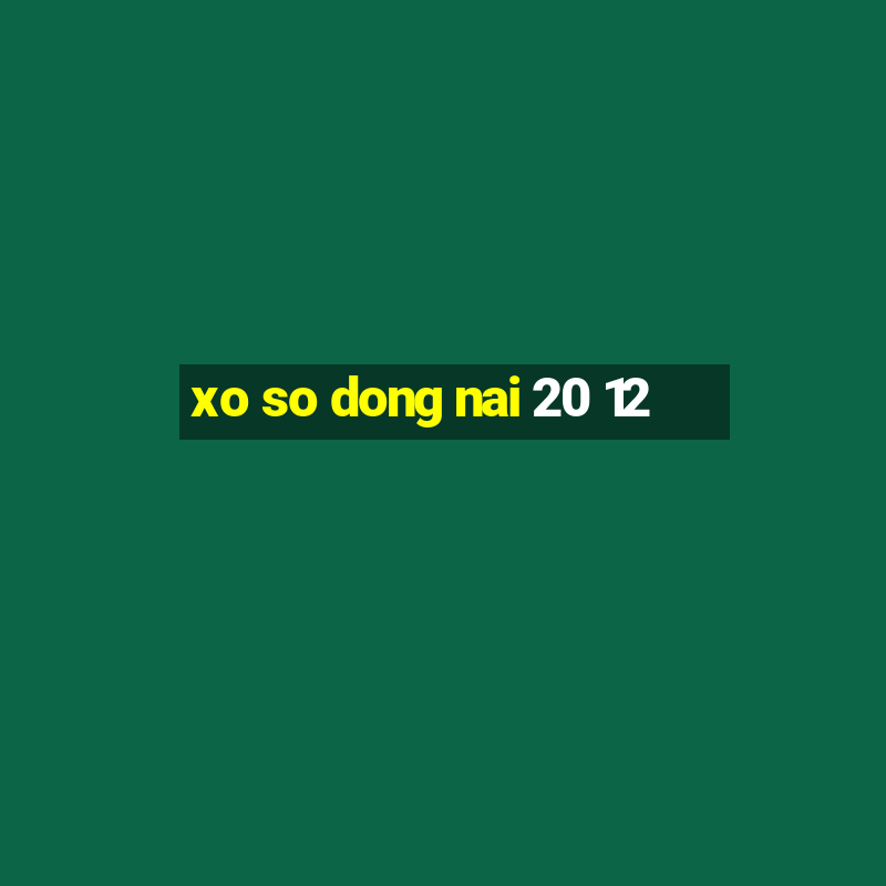 xo so dong nai 20 12