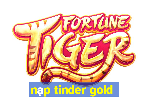 nạp tinder gold