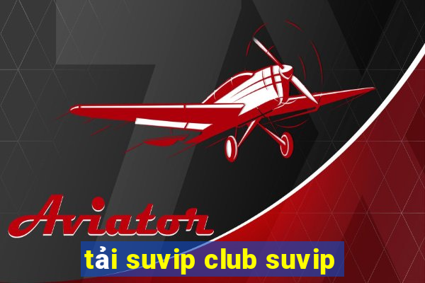 tải suvip club suvip