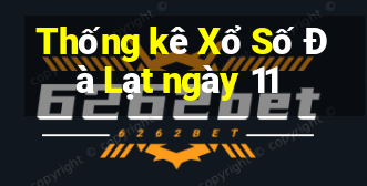 Thống kê Xổ Số Đà Lạt ngày 11