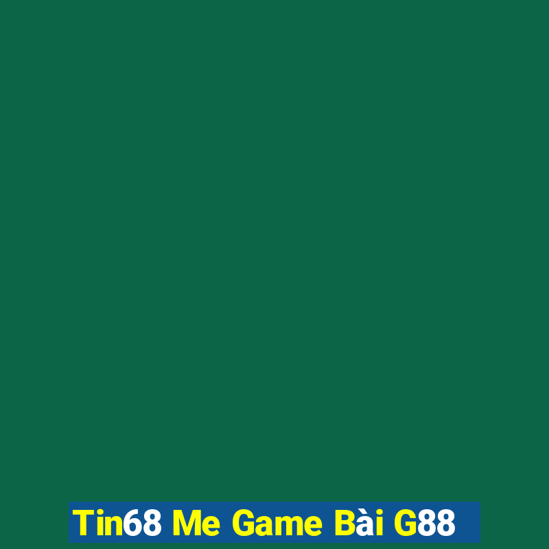 Tin68 Me Game Bài G88