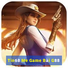 Tin68 Me Game Bài G88