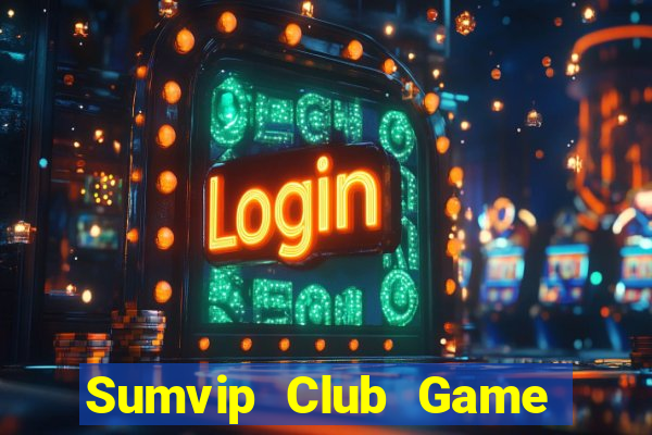 Sumvip Club Game Bài Nhất Vip