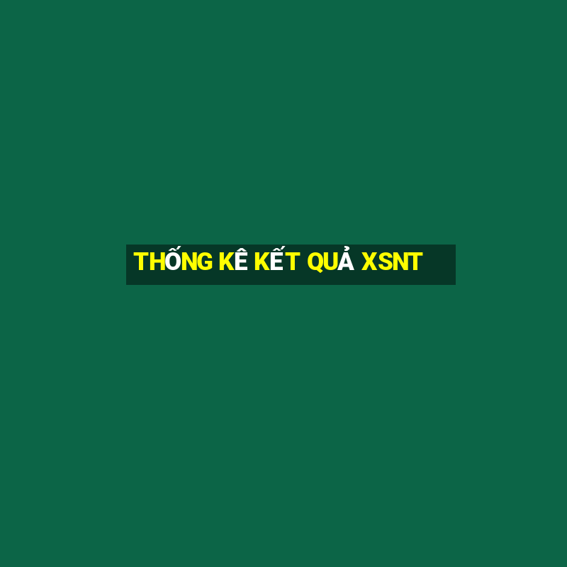 THỐNG KÊ KẾT QUẢ XSNT