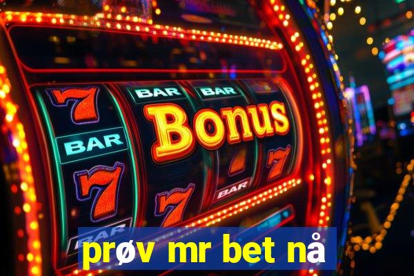 prøv mr bet nå