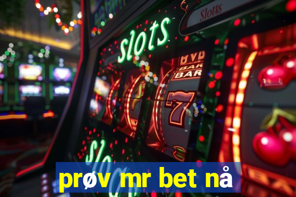 prøv mr bet nå