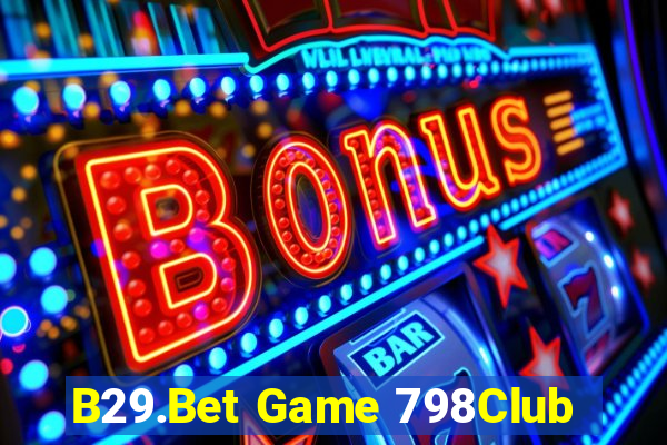 B29.Bet Game 798Club