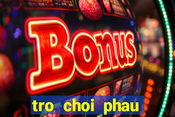 tro choi phau thuat bung