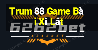 Trum 88 Game Bài Xì Lát