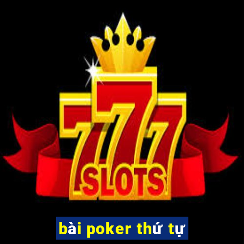 bài poker thứ tự