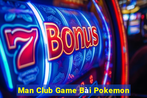 Man Club Game Bài Pokemon