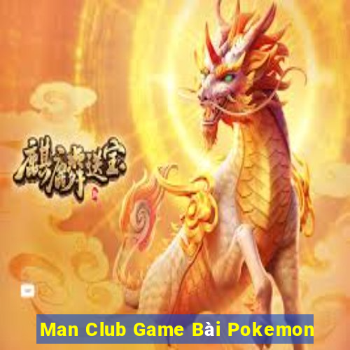 Man Club Game Bài Pokemon