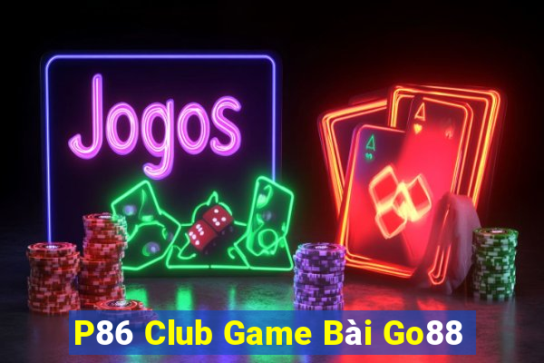 P86 Club Game Bài Go88