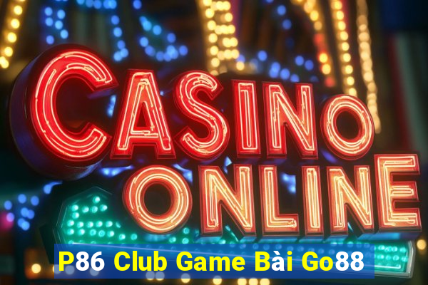 P86 Club Game Bài Go88