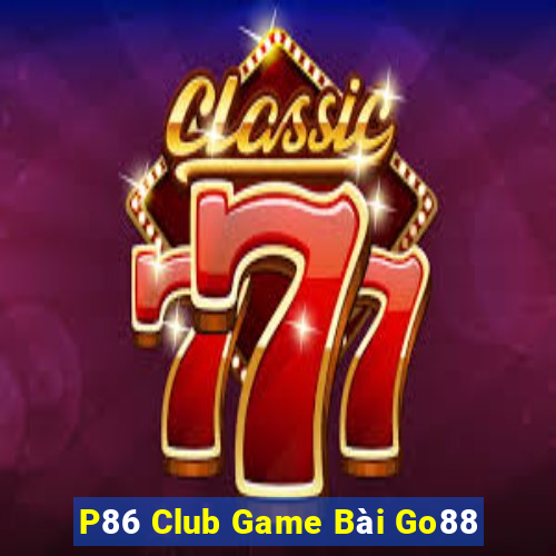 P86 Club Game Bài Go88