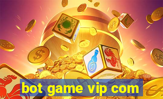 bot game vip com