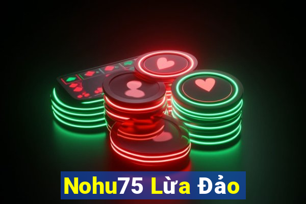 Nohu75 Lừa Đảo