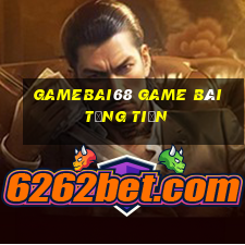 Gamebai68 Game Bài Tặng Tiền