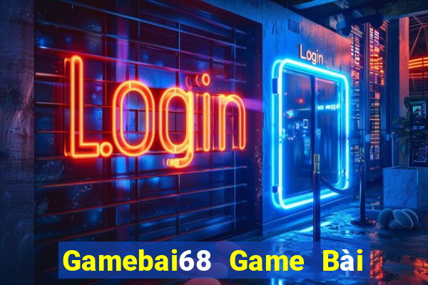 Gamebai68 Game Bài Tặng Tiền