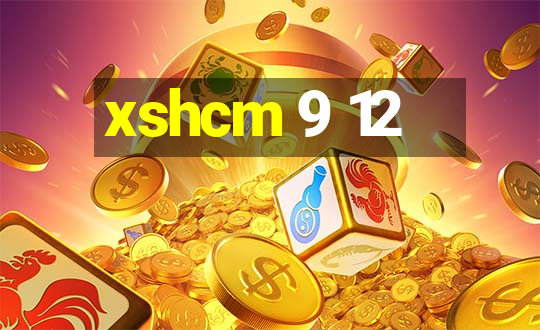 xshcm 9 12