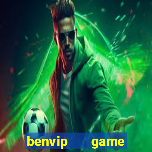 benvip   game slot nổ hũ