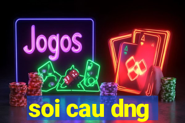 soi cau dng