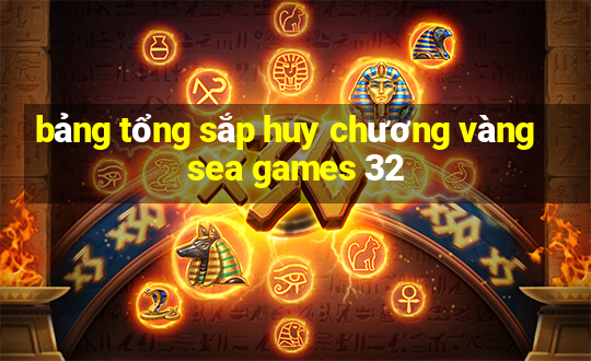 bảng tổng sắp huy chương vàng sea games 32