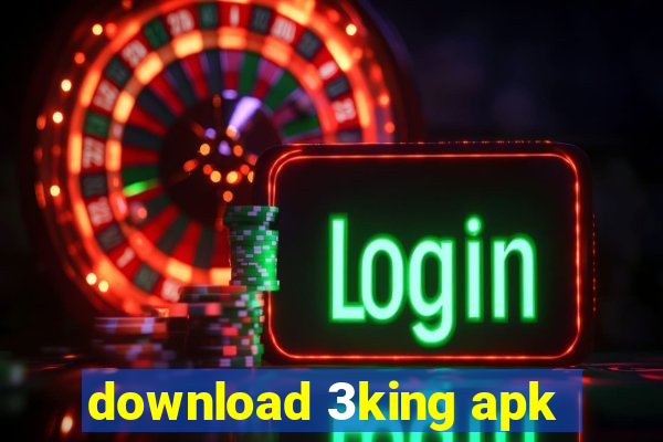 download 3king apk