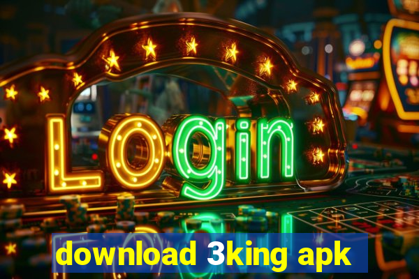 download 3king apk