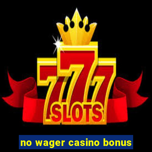 no wager casino bonus