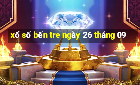 xổ số bến tre ngày 26 tháng 09