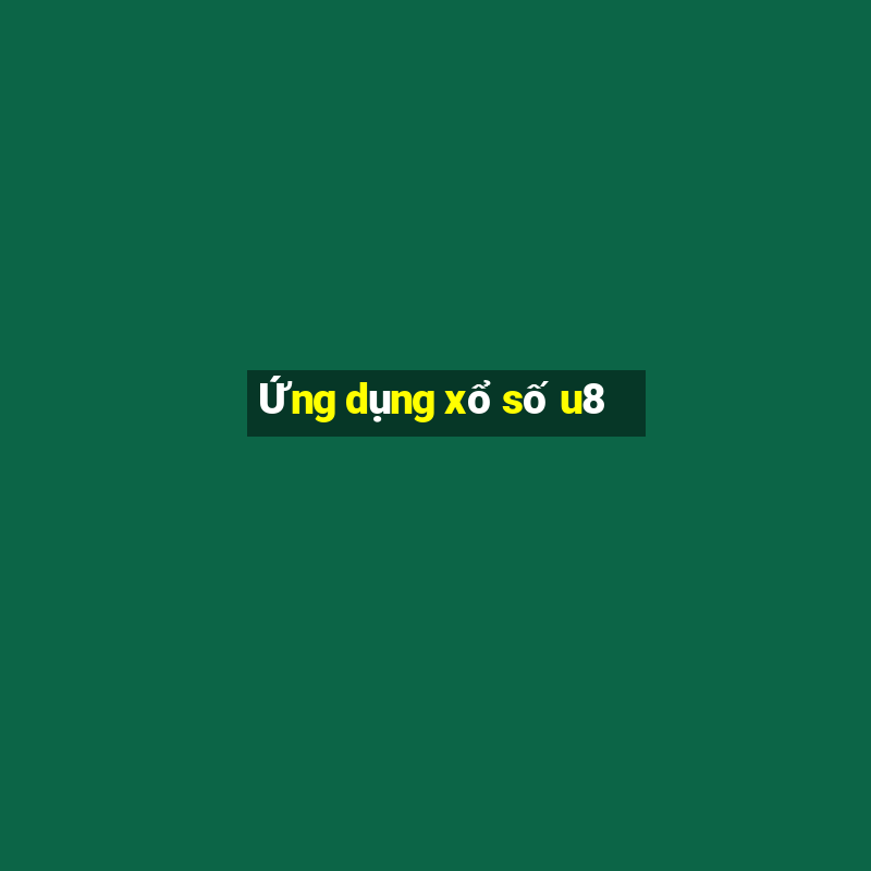 Ứng dụng xổ số u8