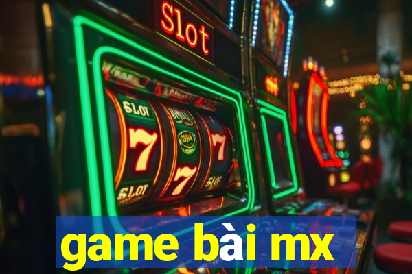 game bài mx