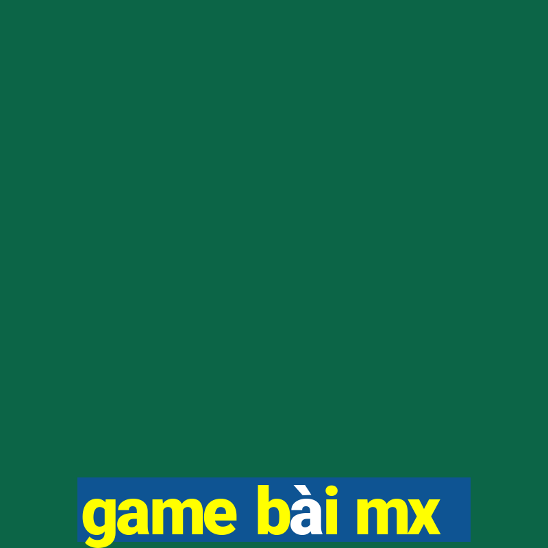 game bài mx