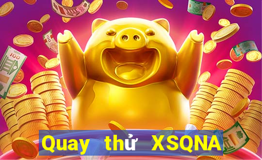 Quay thử XSQNA Thứ 6