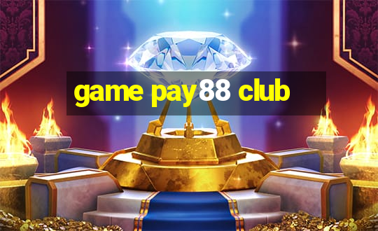 game pay88 club